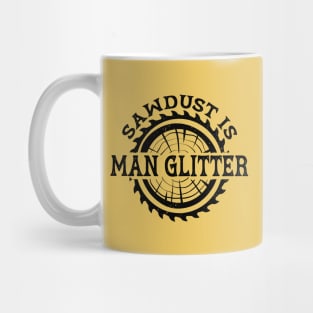 Sawdust is Man Glitter Mug